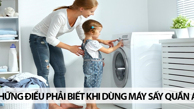 Những điều phải biết khi dùng máy sấy quần áo