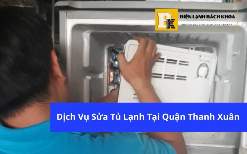 Sửa Tủ Lạnh Tại Thanh Xuân